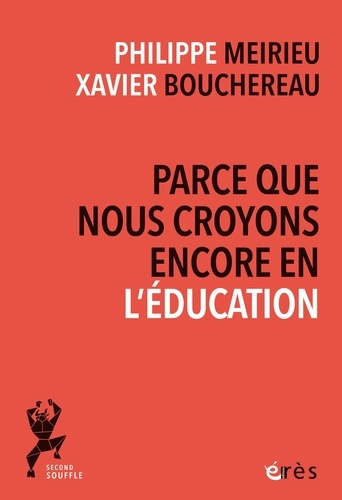 meirieu-philippe-bouchereau-xavier-parce-que-nous-croyons-encore-en-l-education_0