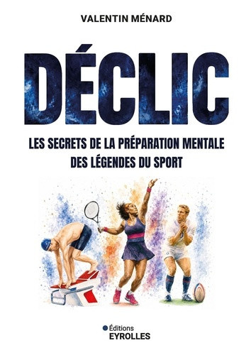 menard-valentin-declic-les-secrets-de-la-preparation-mentale-des-legendes-du-sport_0