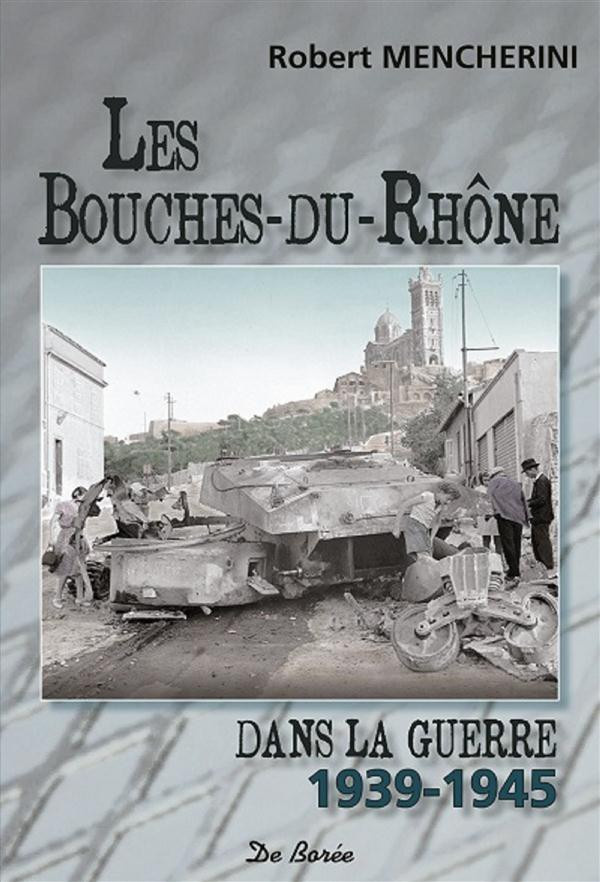 mencherini-robert-les-bouches-du-rhone-dans-la-guerre-1939-1945_0