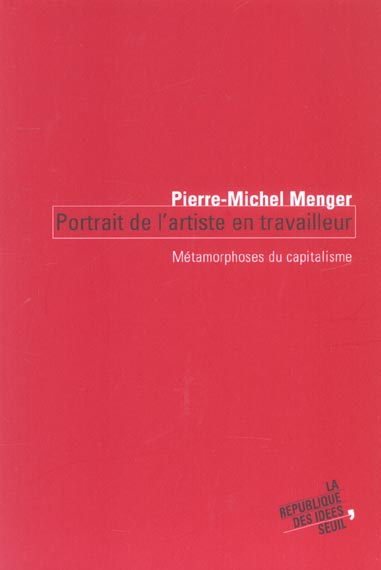 menger-pierre-michel-portrait-de-l-artiste-en-travailleur-metamorphoses-du-capitalisme_0
