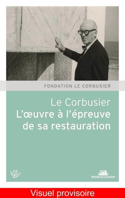 mengin-christine-le-corbusier-l-oeuvre-a-l-epreuve-de-sa-restauration_0