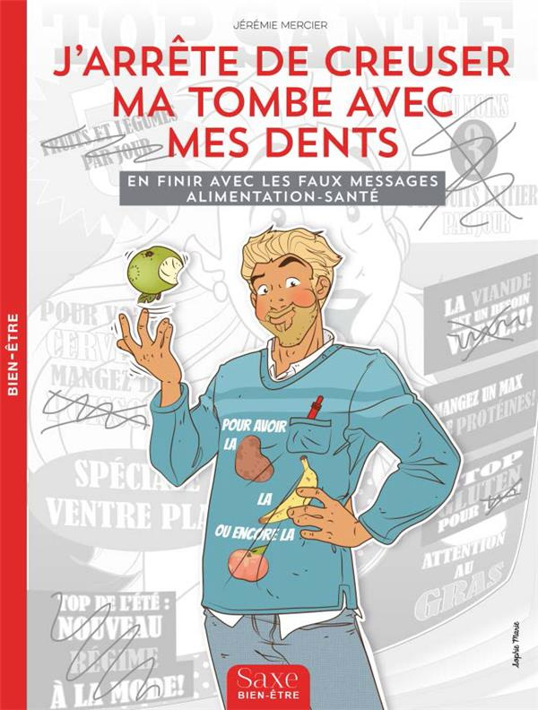 mercier-jeremie-3b-marie-sophie-j-arrete-de-creuser-ma-tombe-avec-mes-dents-en-finir-avec-les-faux-messages-alimentation-sante_0