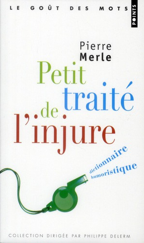 merle-pierre-3b-malingrey-remi-petit-traite-de-l-injure-dictionnaire-humoristique_0