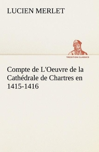 merlet-l-compte-de-l-oeuvre-de-la-cathedrale-de-chartres-en-1415-1416_0