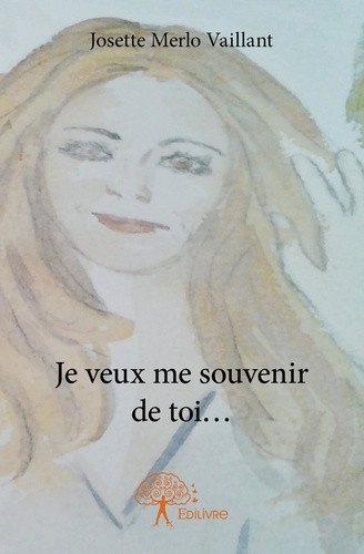 merlo-vaillant-josette-je-veux-me-souvenir-de-toi_0