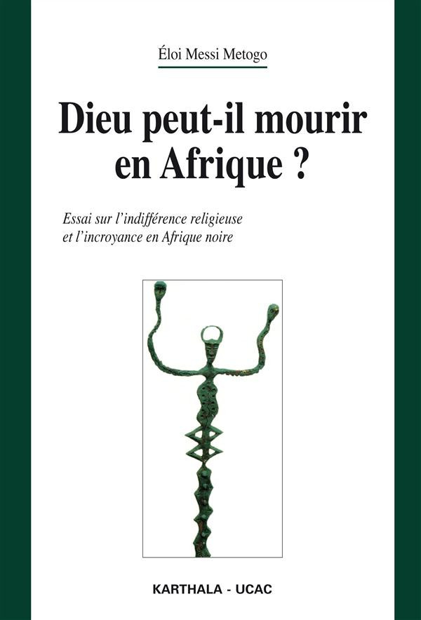 messi-metogo-eloi-dieu-peut-il-mourir-en-afrique-essai-sur-l-indifference-religieuse-et-l-incroyance-en-afrique-noir_0