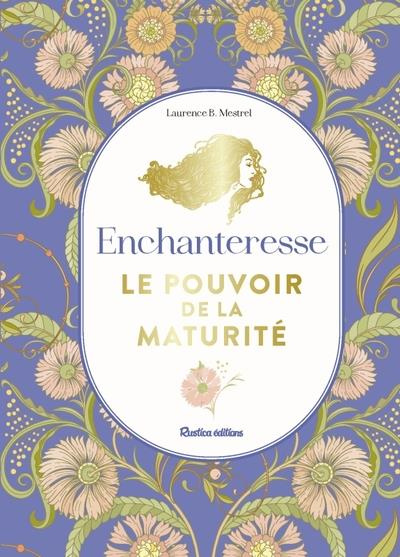 mestrel-laurence-b-enchanteresse-le-pouvoir-de-la-maturite_0