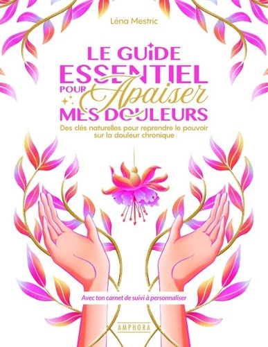 mestric-lena-le-guide-essentiel-pour-apaiser-mes-douleurs-outils-naturels-rituels-corporels-et-pages-personnali_0