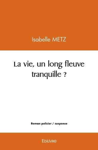 metz-isabelle-la-vie-un-long-fleuve-tranquille_0