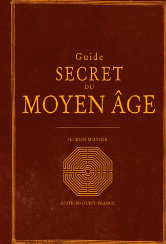 meunier-florian-guide-secret-du-moyen-age-le-moyen-age-redecouvert_0