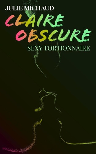 michaud-julie-claire-obscure-tome-3-sexy-tortionnaire_0
