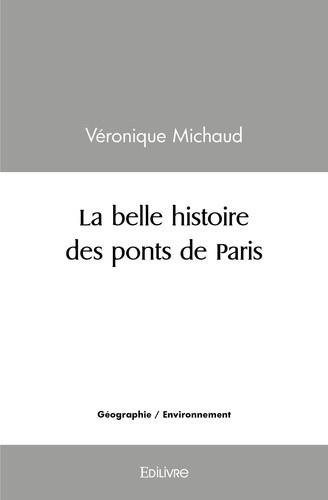 michaud-veronique-la-belle-histoire-des-ponts-de-paris_0