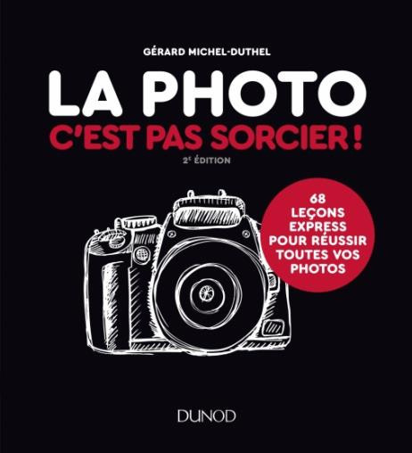michel-duthel-gerard-la-photo-c-est-pas-sorcier-68-lecons-express-pour-reussir-toutes-vos-photos-2e-edition_0