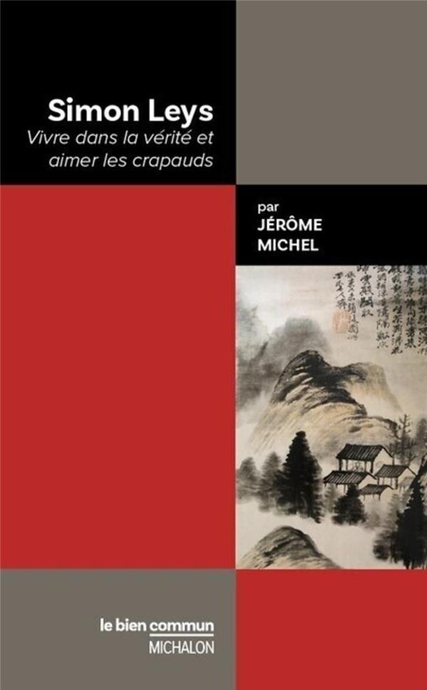 michel-jerome-simon-leys-vivre-la-verite-et-aimer-les-crapauds_0