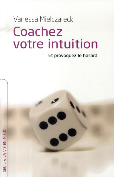 mielczareck-vanessa-coachez-votre-intuition-et-provoquez-le-hasard_0