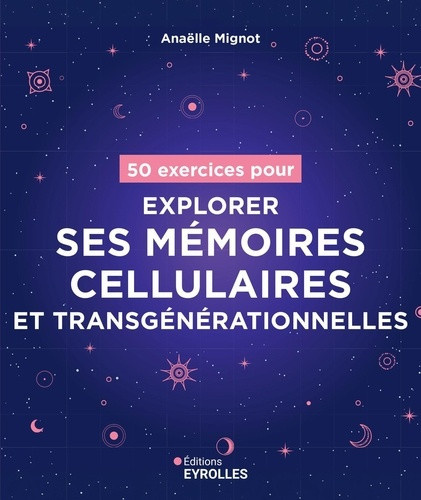 mignot-anaelle-50-exercices-pour-explorer-ses-memoires-cellulaires-et-transgenerationnelles_0