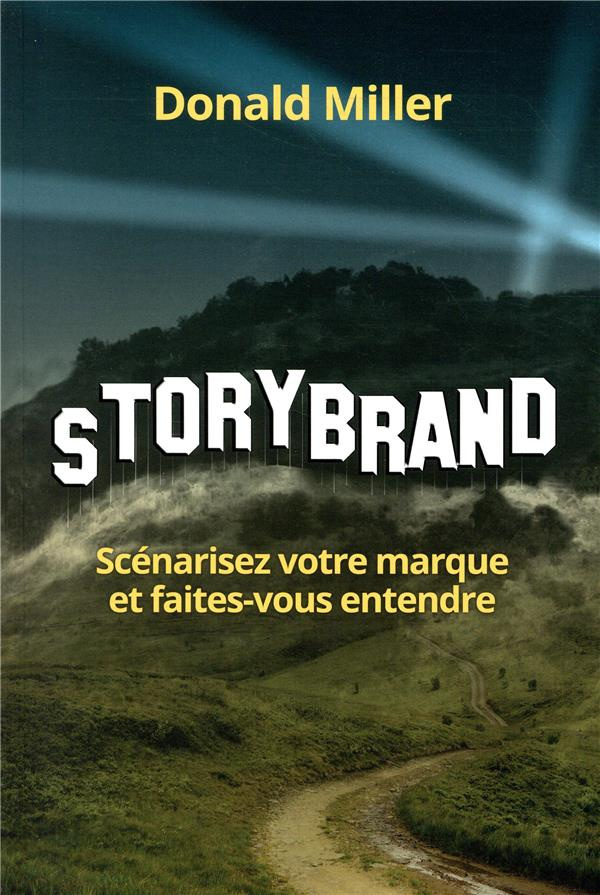 miller-donald-3b-bouvier-marianne-3b-guenette-magali-storybrand-scenarisez-votre-marque-et-faites-vous-entendre_0