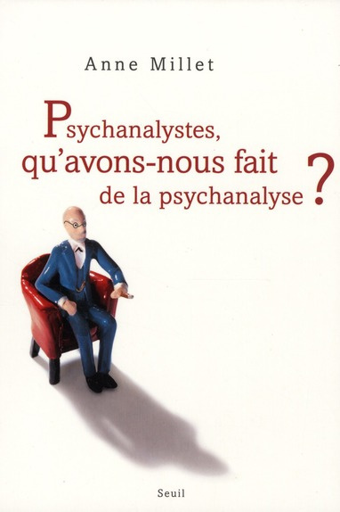 millet-anne-psychanalystes-qu-avons-nous-fait-de-la-psychanalyse_0