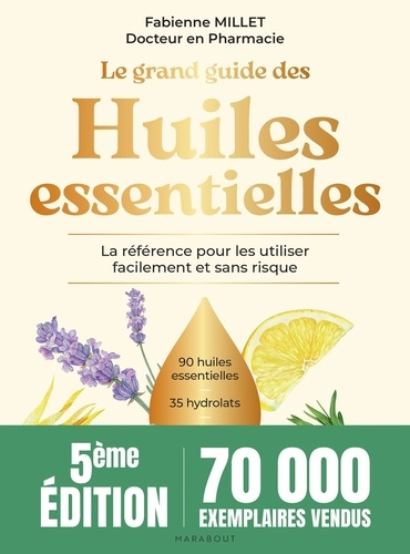 millet-fabienne-le-grand-guide-des-huiles-essentielles-la-reference-pour-les-utiliser-facilement-et-sans-risque_0