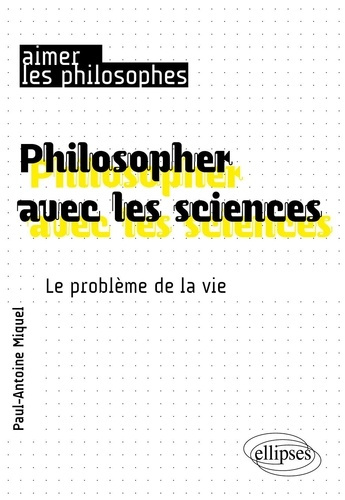 miquel-paul-antoine-batini-ugo-tonning-guillau-philosopher-avec-les-sciences-le-probleme-de-la-vie_0
