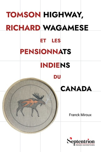 miroux-franck-tomson-highway-richard-wagamese-et-les-pensionnats-indiens-du-canada-representations-et-historiogr_0