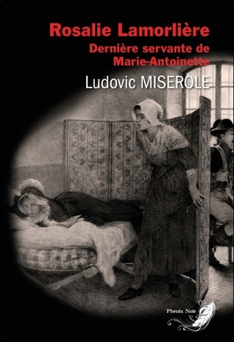 miserole-ludovic-rosalie-lamorliere-derniere-servante-de-marie-antoinette_0
