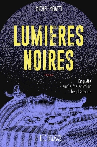 moatti-michel-lumieres-noires-enquete-sur-la-malediction-des-pharaons_0