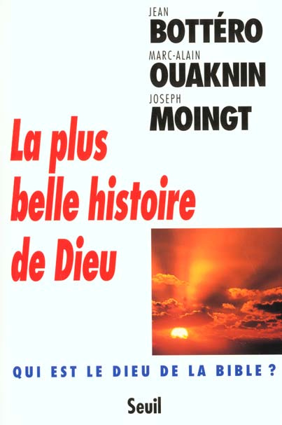 moingt-joseph-3b-ouaknin-marc-alain-3b-bottero-jean-la-plus-belle-histoire-de-dieu-qui-est-le-dieu-de-la-bible_0