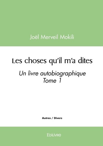 mokili-joel-merveil-les-choses-qu-il-m-a-dites-tome-1-un-livre-autobiographique-tome-1_0