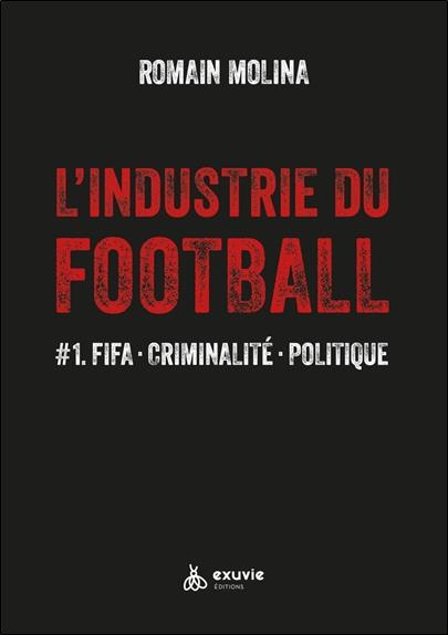 molina-romain-l-industrie-du-football-tome-1-fifa-criminalite-politique_0