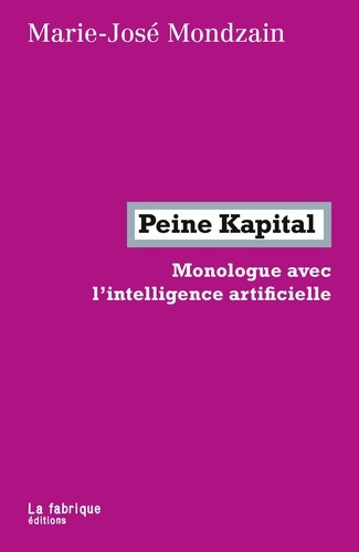 mondzain-marie-jose-peine-kapital-monologue-avec-l-intelligence-artificielle_0