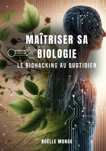 monge-noelle-ma-triser-sa-biologie-le-biohacking-au-quotidien_0