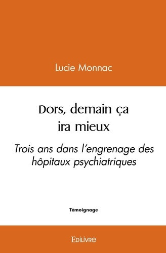 monnac-lucie-siguret-catherine-dors-demain-ca-ira-mieux-trois-ans-dans-l-engrenage-des-hopitaux-psychiatriques_0