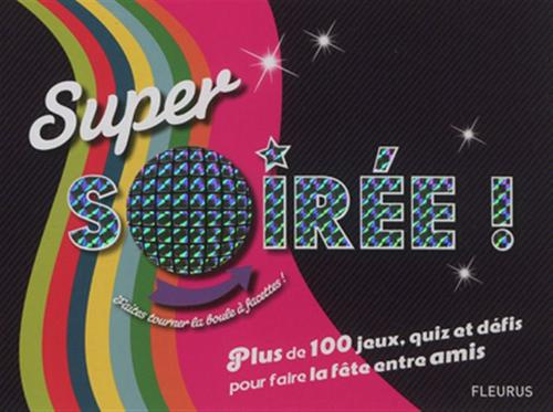 monnet-valerie-super-soiree-plus-de-100-jeux-quiz-et-defis-pour-faire-la-fete-entre-amis_0