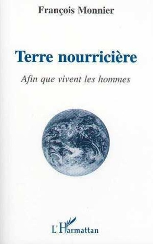 monnier-francois-terre-nourriciere-afin-que-vivent-les-hommes_0