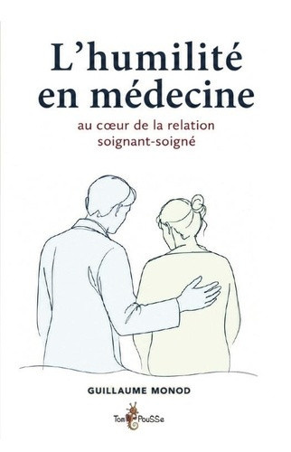 monod-guillaume-l-humilite-en-medecine-au-coeur-de-la-relation-medecin-malade_0
