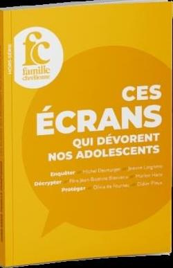 montagne-vincent-famille-chretienne-hors-serie-ces-ecrans-qui-devorent-nos-adolescents_0