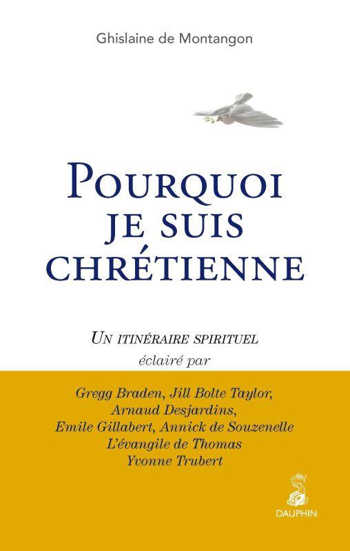 montangon-ghislaine-de-3b-braden-gregg-3b-bolte-tayl-pourquoi-je-suis-chretienne-un-itineraire-spirituel_0