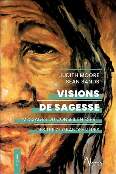 moore-judith-3b-sands-sean-3b-delmas-anne-visions-de-sagesse-messages-du-conseil-en-esprit-des-treize-grands-meres_0