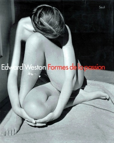 mora-gilles-edward-weston-formes-de-la-passion_0