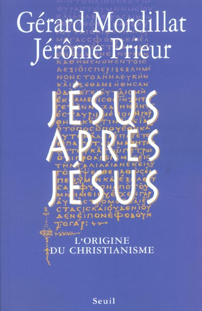 mordillat-gerard-3b-prieur-jerome-jesus-apres-jesus-l-origine-du-christianisme_0