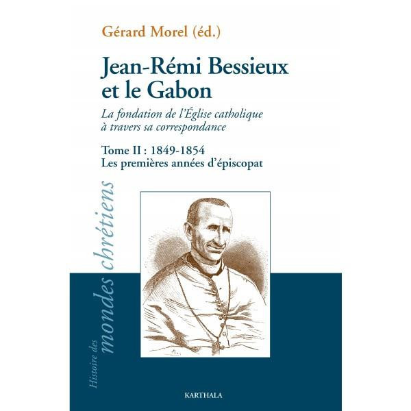 morel-gerard-jean-remi-bessieux-et-le-gabon-la-fondation-de-l-eglise-catholique-a-travers-sa-correspondance-tom_0