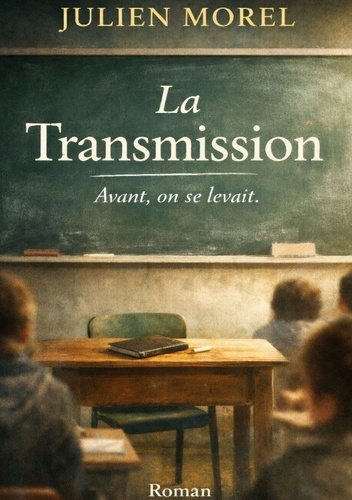 morel-julien-transmission-avant-on-se-levait-un-recit-juste-et-bouleversant_0