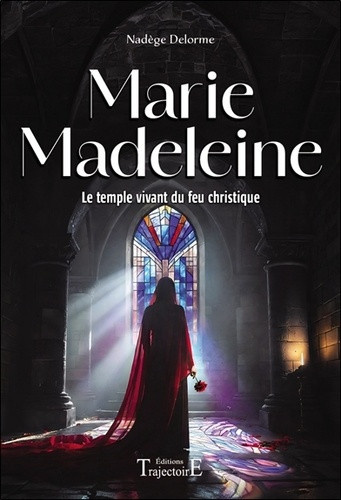 morel-nadege-marie-madeleine-le-temple-vivant-du-feu-christique_0