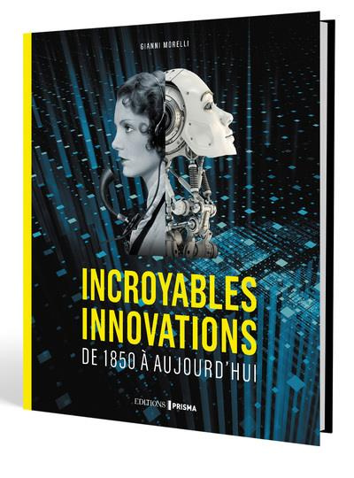 morelli-gianni-3b-lagorce-sylvie-incroyables-innovations-de-1850-a-nos-jours_0