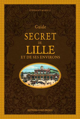 morelli-stephanie-guide-secret-de-lille-et-de-ses-environs_0