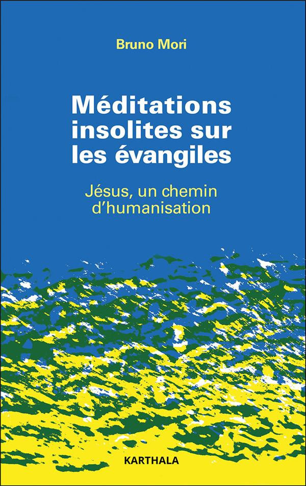 mori-bruno-meditations-insolites-sur-les-evangiles-jesus-un-chemin-d-humanisation_0
