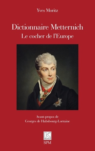moritz-yves-de-hasbourg-lorraine-georges-dictionnaire-metternich-le-cocher-de-l-europe_0