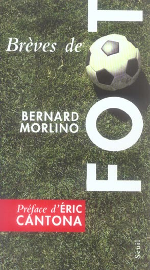 morlino-bernard-3b-cantona-eric-breves-de-foot_0