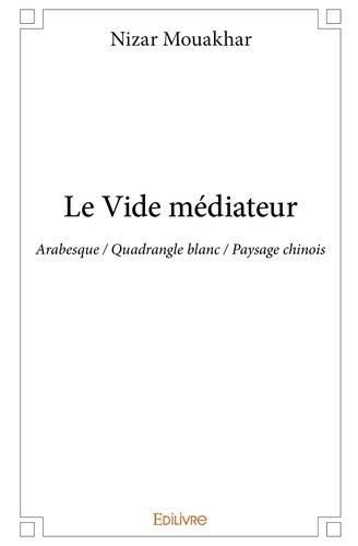 mouakhar-nizar-le-vide-mediateur-arabesque-quadrangle-blanc-paysage-chinois_0